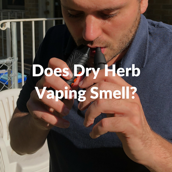 Does Vaping Dry Herbs Smell?
