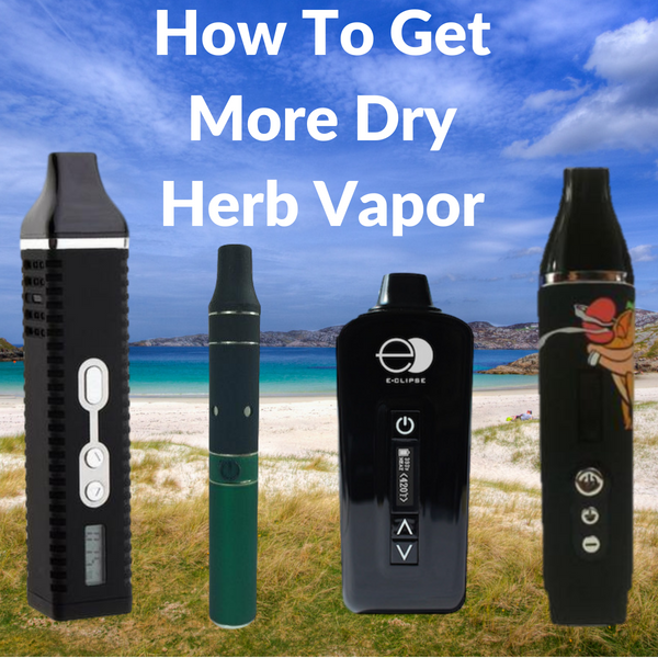 How To Get More Vapor from Dry Herb Vaporizers Vape Vet Store How To Get More Vapor from Dry Herb Vaporizers Vape Vet Store